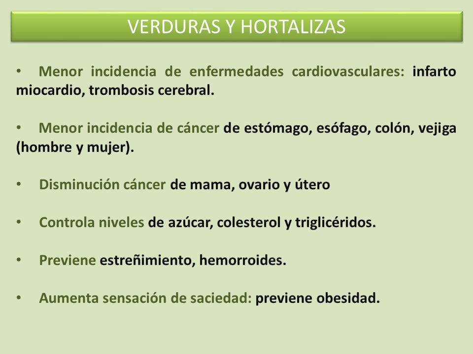 VERDURAS Y HORTALIZAS Menor incidencia de enfermedades cardiovasculares: infarto miocardio, trombosis cerebral.