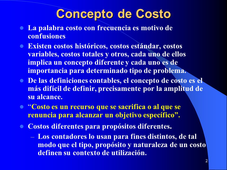 Concepto de Costo La palabra costo con frecuencia es motivo de confusiones.