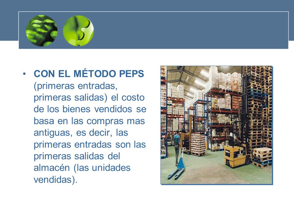 CON EL MÉTODO PEPS (primeras entradas, primeras salidas) el costo de los bienes vendidos se basa en las compras mas antiguas, es decir, las primeras entradas son las primeras salidas del almacén (las unidades vendidas).