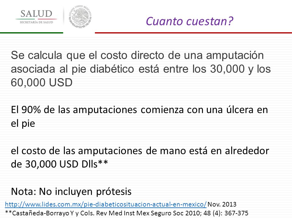 Cuanto cuestan Se calcula que el costo directo de una amputación asociada al pie diabético está entre los 30,000 y los 60,000 USD.