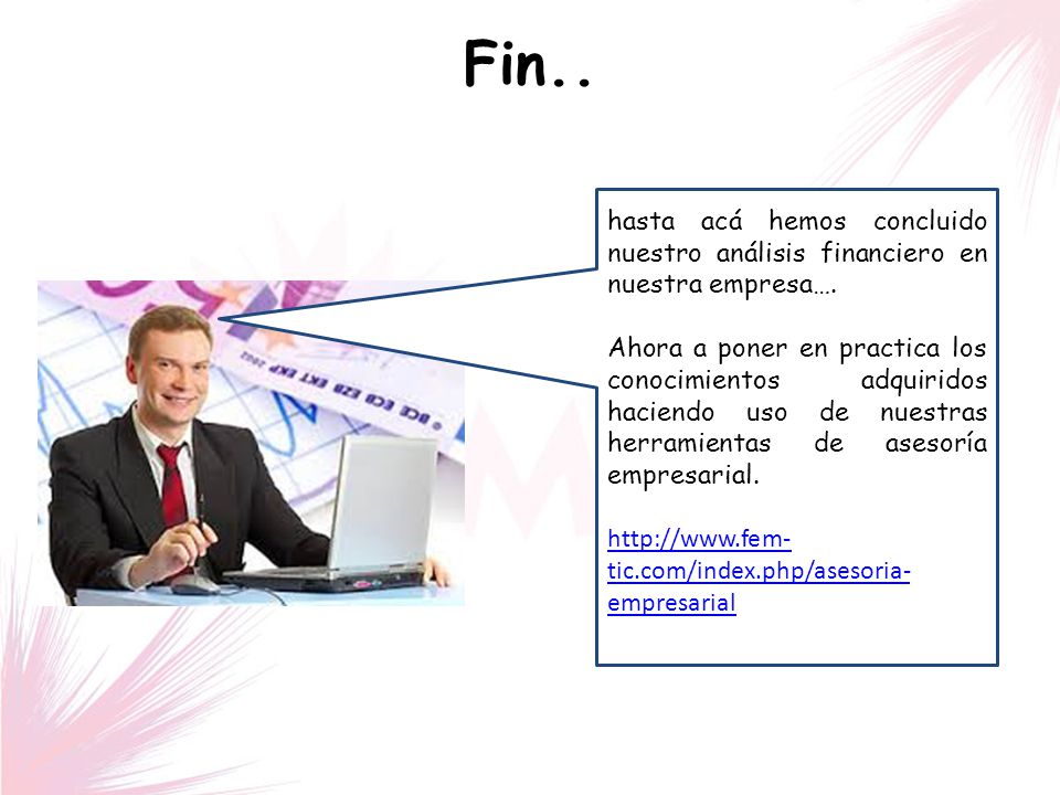 Fin.. hasta acá hemos concluido nuestro análisis financiero en nuestra empresa….