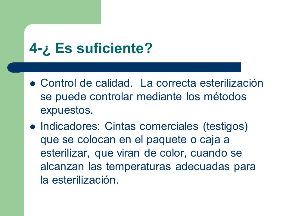 4-¿ Es suficiente Control de calidad. La correcta esterilización se puede controlar mediante los métodos expuestos.