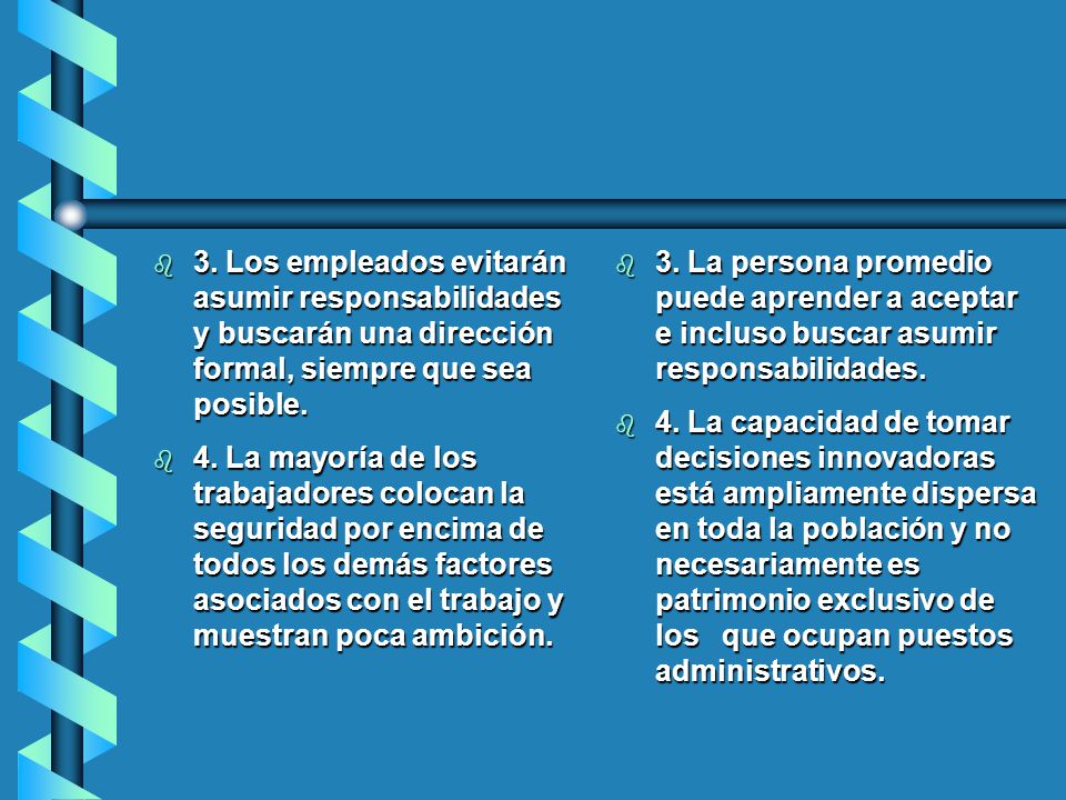 3. Los empleados evitarán asumir responsabilidades y buscarán una dirección formal, siempre que sea posible.