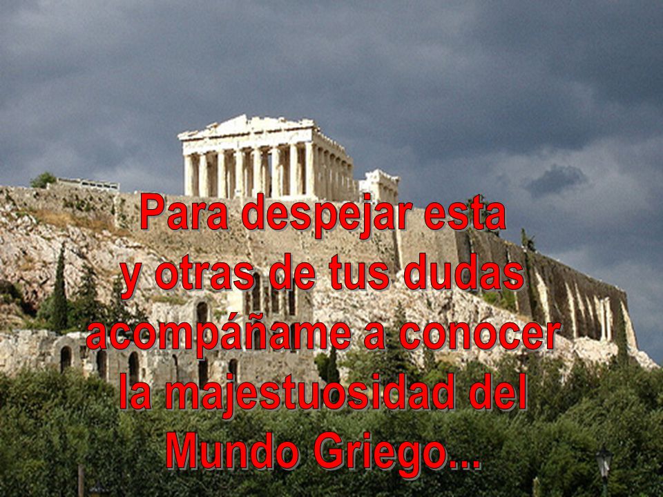 Para despejar esta y otras de tus dudas acompáñame a conocer la majestuosidad del Mundo Griego...