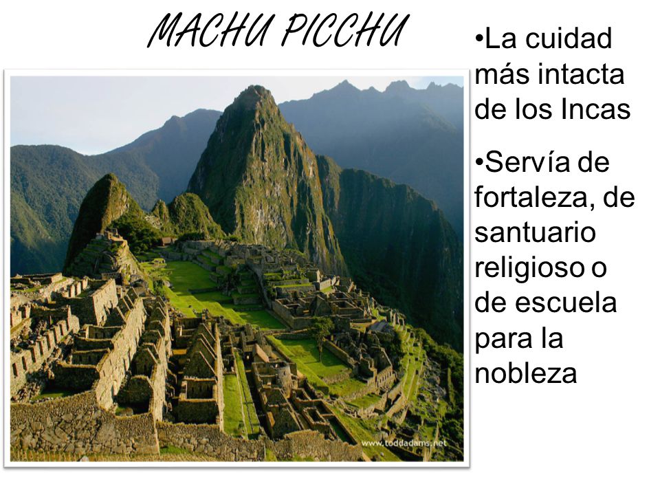 MACHU PICCHU La cuidad más intacta de los Incas