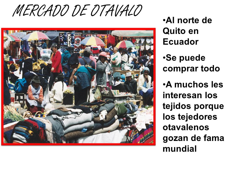 MERCADO DE OTAVALO Al norte de Quito en Ecuador Se puede comprar todo
