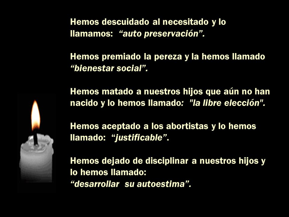 Hemos descuidado al necesitado y lo llamamos: auto preservación .