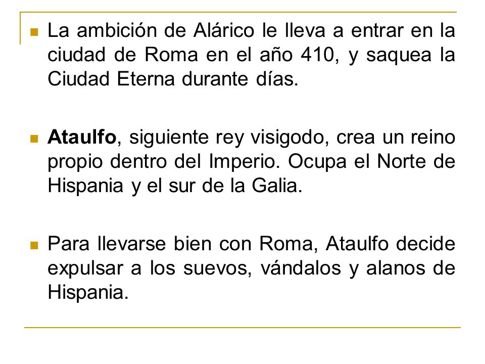 La ambición de Alárico le lleva a entrar en la ciudad de Roma en el año 410, y saquea la Ciudad Eterna durante días.