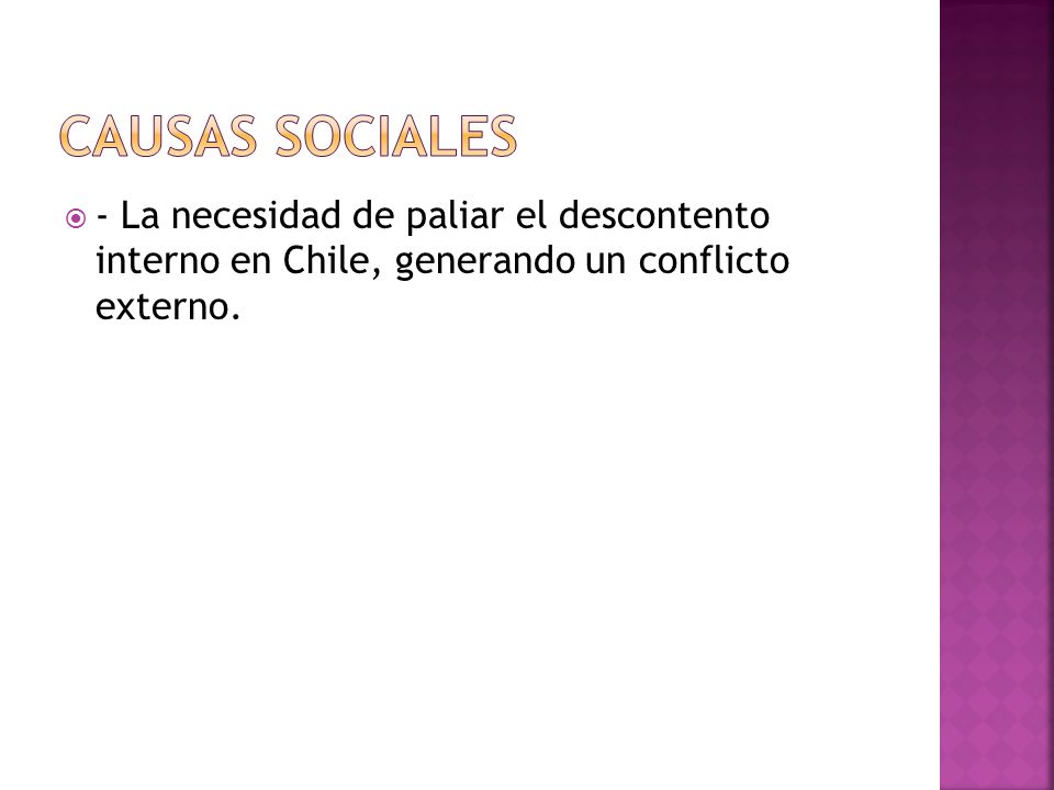 CAUSAS SOCIALES - La necesidad de paliar el descontento interno en Chile, generando un conflicto externo.