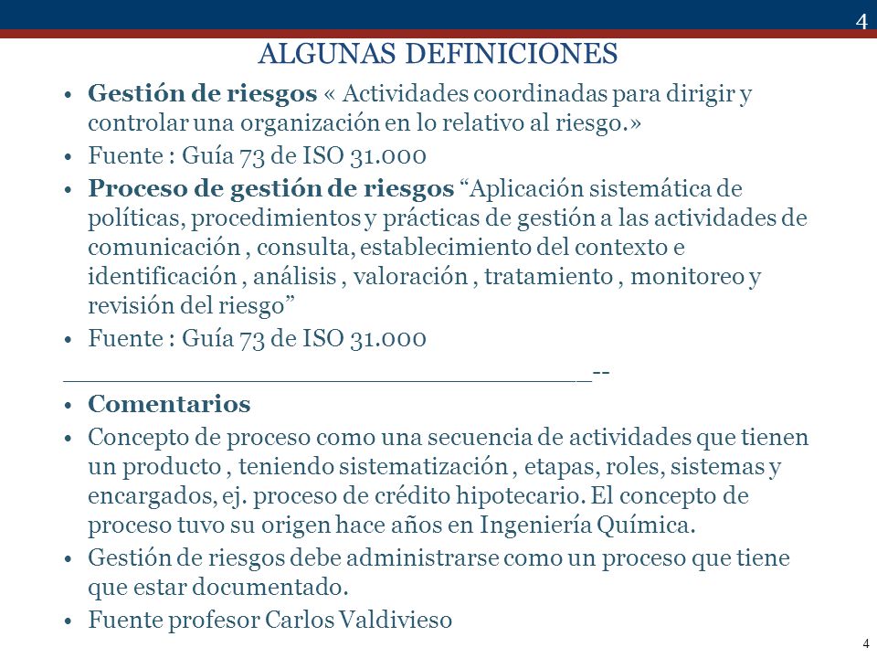 ALGUNAS DEFINICIONES Gestión de riesgos « Actividades coordinadas para dirigir y controlar una organización en lo relativo al riesgo.»
