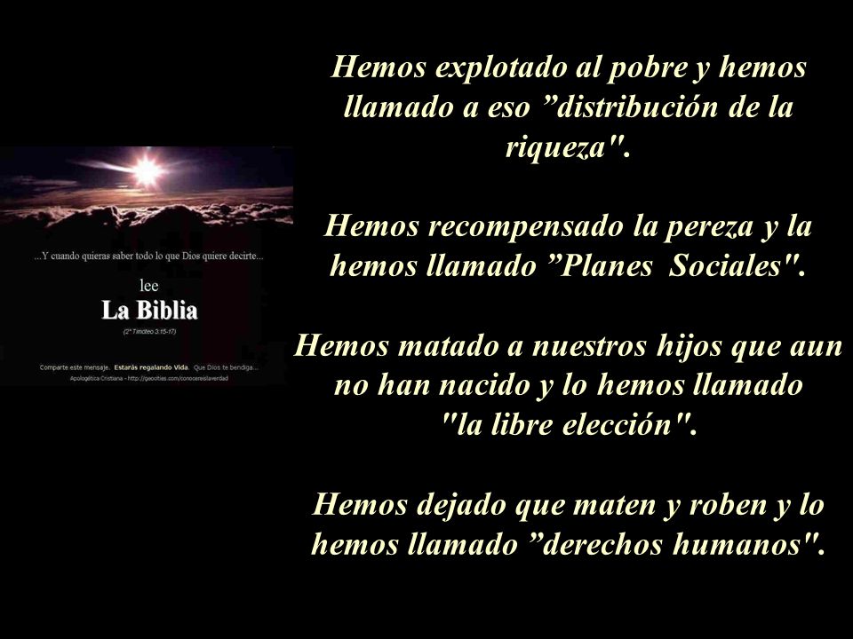 Hemos explotado al pobre y hemos llamado a eso distribución de la riqueza .