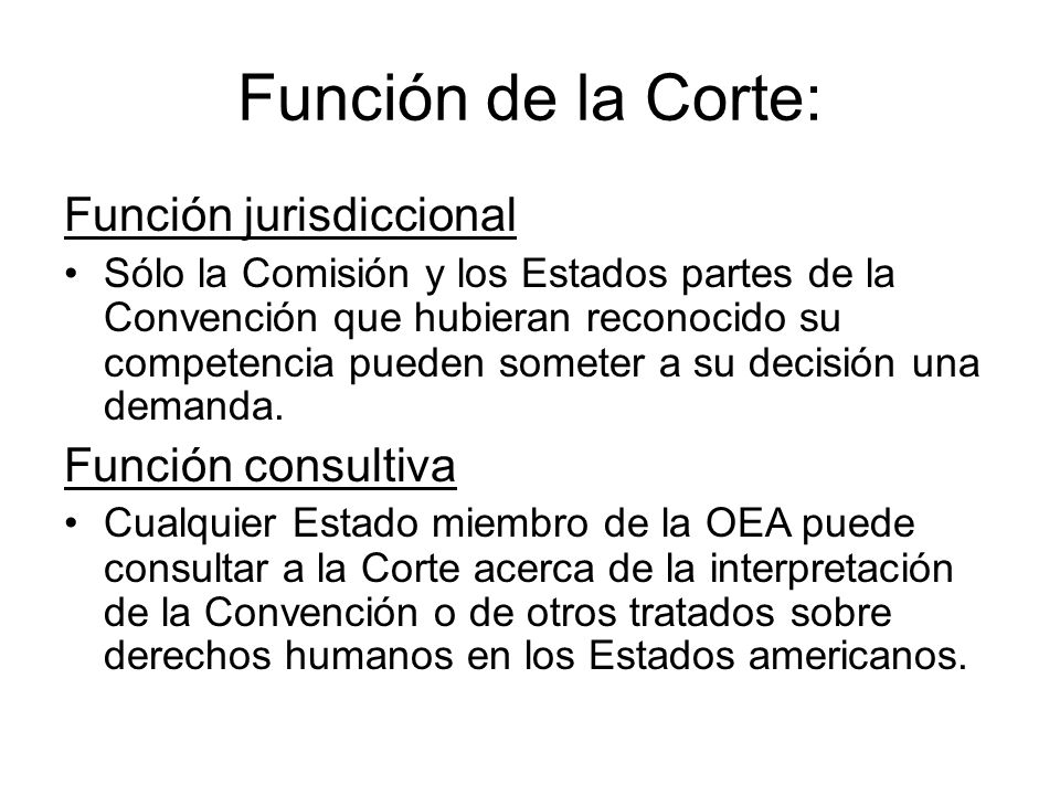Función de la Corte: Función jurisdiccional Función consultiva