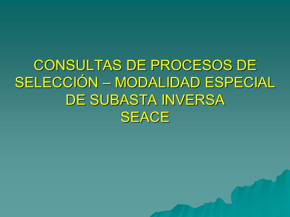 CONSULTAS DE PROCESOS DE SELECCIÓN – MODALIDAD ESPECIAL DE SUBASTA INVERSA SEACE