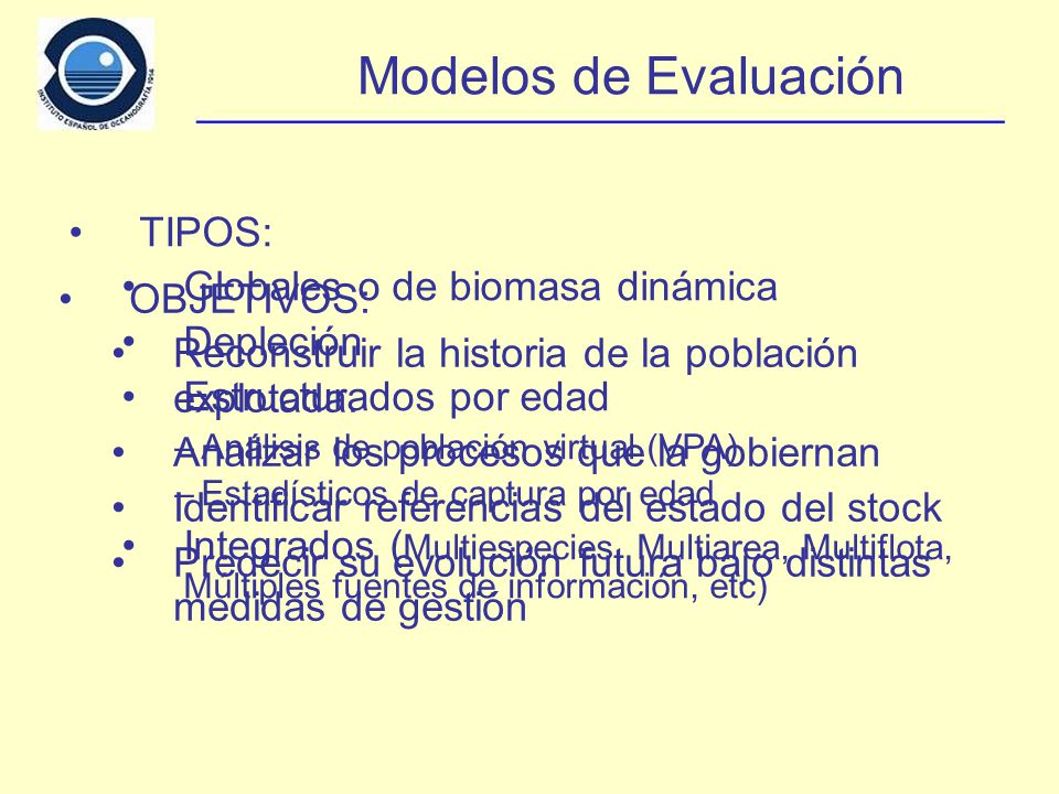 Modelos de Evaluación TIPOS: Globales o de biomasa dinámica Depleción
