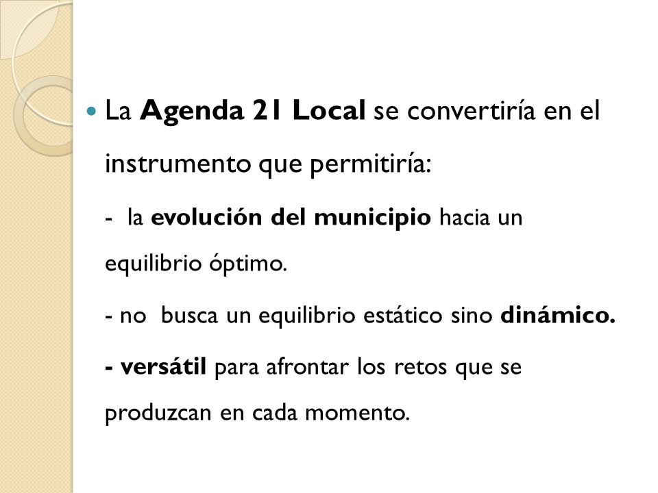 La Agenda 21 Local se convertiría en el instrumento que permitiría: