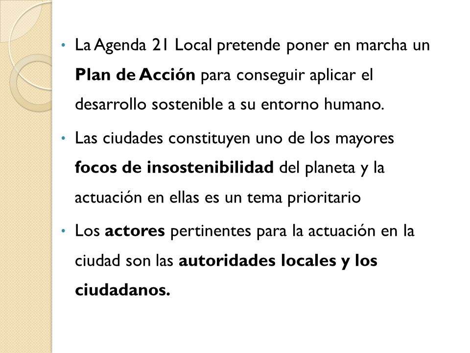 La Agenda 21 Local pretende poner en marcha un Plan de Acción para conseguir aplicar el desarrollo sostenible a su entorno humano.