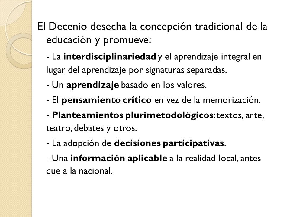 El Decenio desecha la concepción tradicional de la educación y promueve: