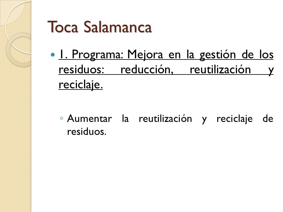 Toca Salamanca 1. Programa: Mejora en la gestión de los residuos: reducción, reutilización y reciclaje.
