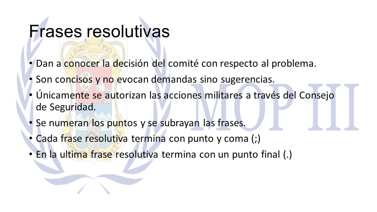 Frases resolutivas Dan a conocer la decisión del comité con respecto al problema. Son concisos y no evocan demandas sino sugerencias.