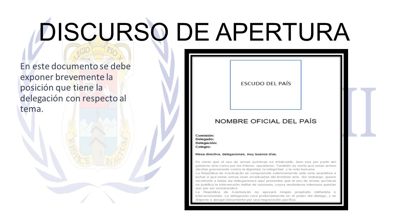 DISCURSO DE APERTURA En este documento se debe exponer brevemente la posición que tiene la delegación con respecto al tema.