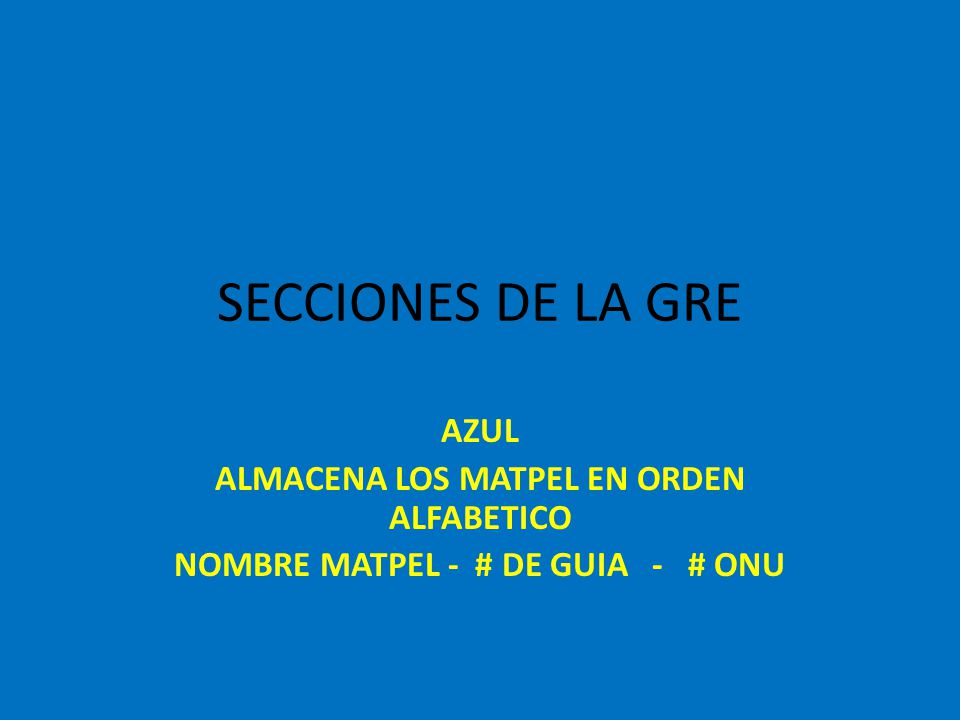 SECCIONES DE LA GRE AZUL ALMACENA LOS MATPEL EN ORDEN ALFABETICO