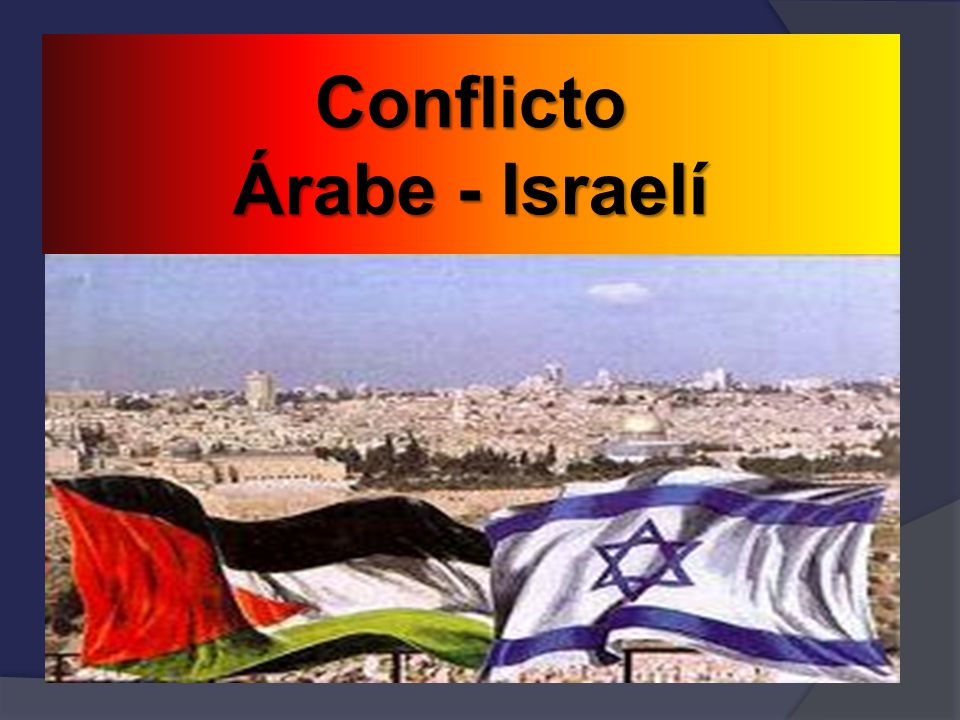 Conflicto Árabe - Israelí
