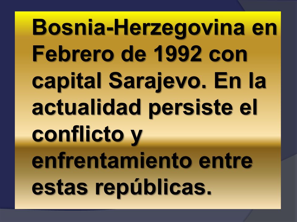 Bosnia-Herzegovina en Febrero de 1992 con capital Sarajevo