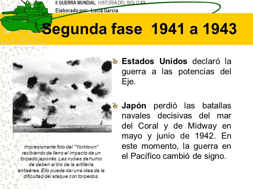 Segunda fase 1941 a 1943 Estados Unidos declaró la guerra a las potencias del Eje.