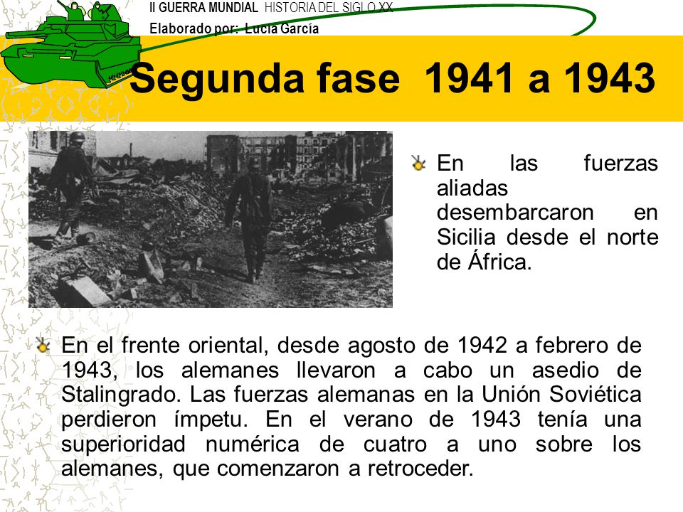 Segunda fase 1941 a 1943 En las fuerzas aliadas desembarcaron en Sicilia desde el norte de África.