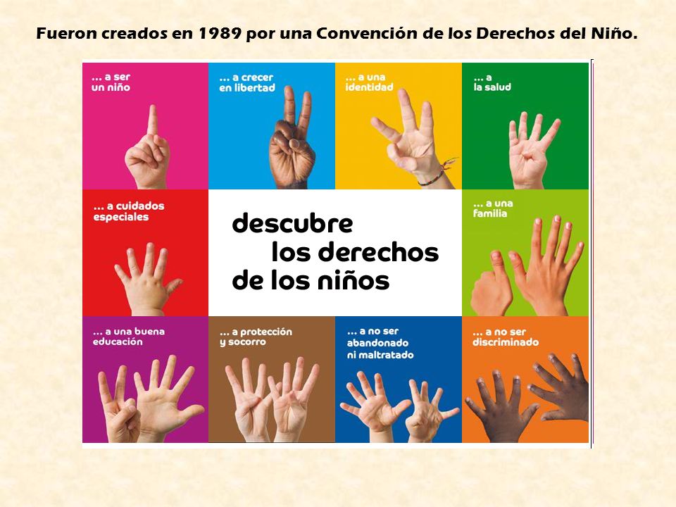 Fueron creados en 1989 por una Convención de los Derechos del Niño.