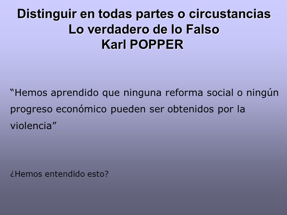 Distinguir en todas partes o circustancias Lo verdadero de lo Falso