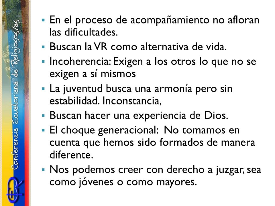 En el proceso de acompañamiento no afloran las dificultades.