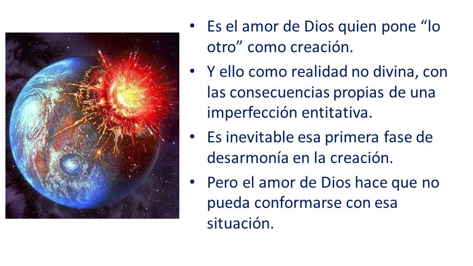 Es el amor de Dios quien pone lo otro como creación.