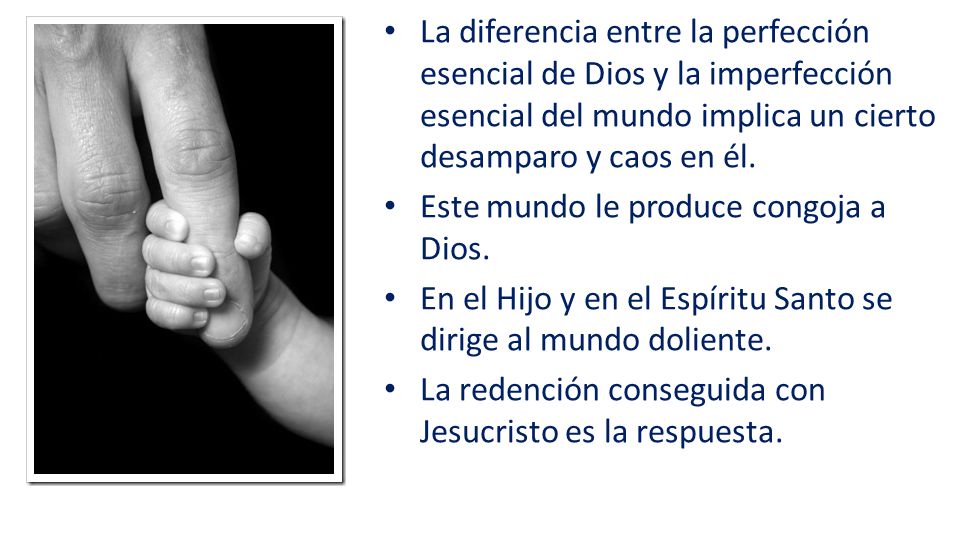 La diferencia entre la perfección esencial de Dios y la imperfección esencial del mundo implica un cierto desamparo y caos en él.