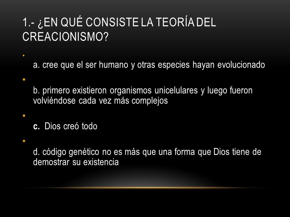 1.- ¿En qué consiste la teoría del creacionismo
