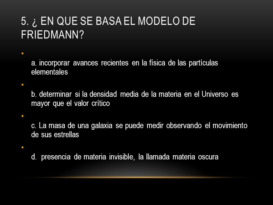 5. ¿ En que se basa el modelo de Friedmann