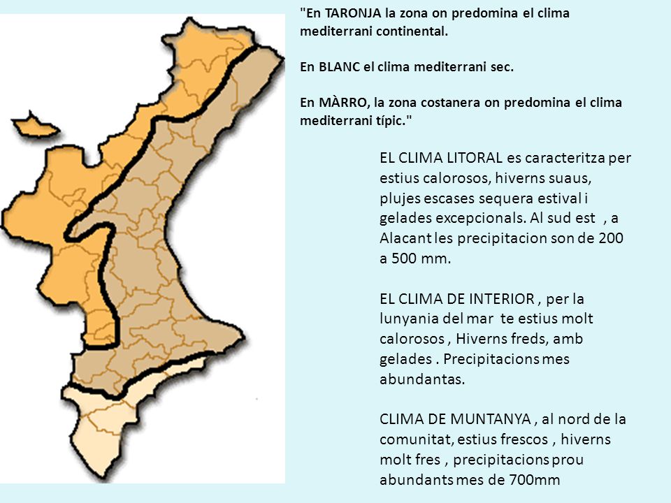 En TARONJA la zona on predomina el clima mediterrani continental.