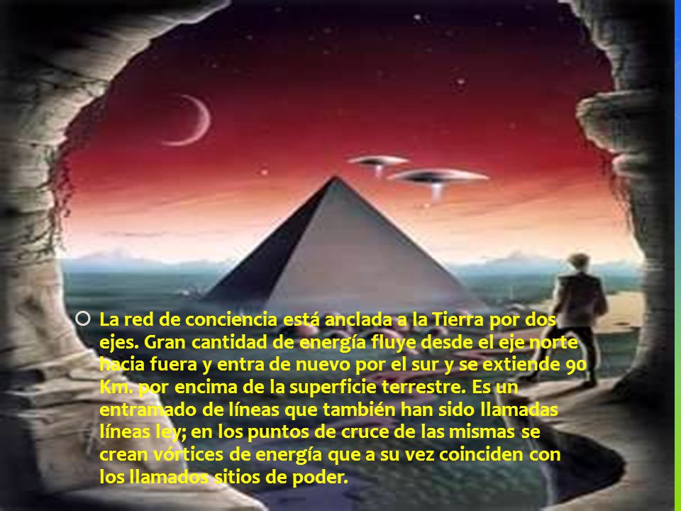La red de conciencia está anclada a la Tierra por dos ejes
