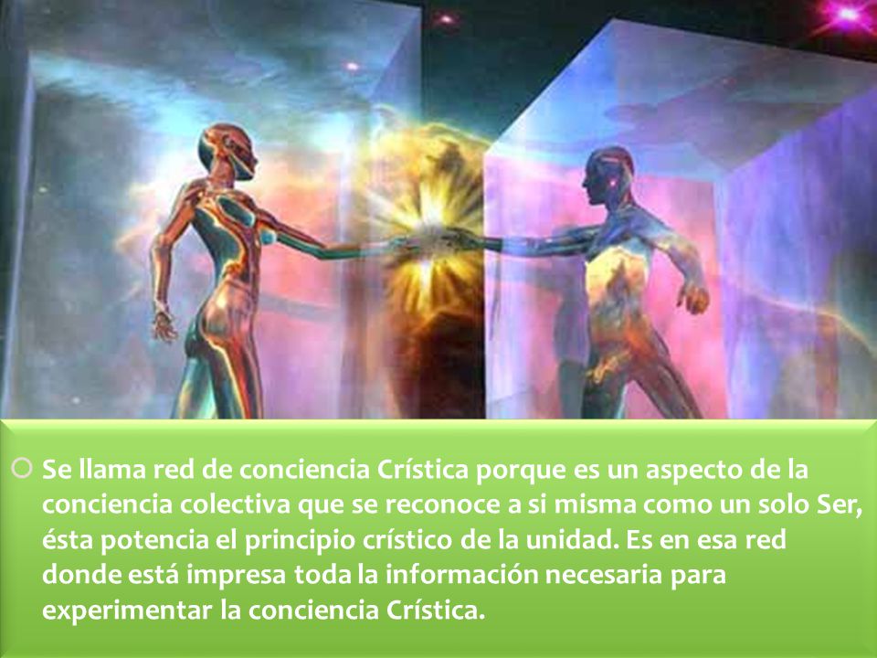 Se llama red de conciencia Crística porque es un aspecto de la conciencia colectiva que se reconoce a si misma como un solo Ser, ésta potencia el principio crístico de la unidad.