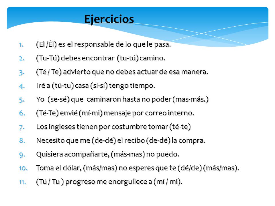 Ejercicios (El /Él) es el responsable de lo que le pasa.