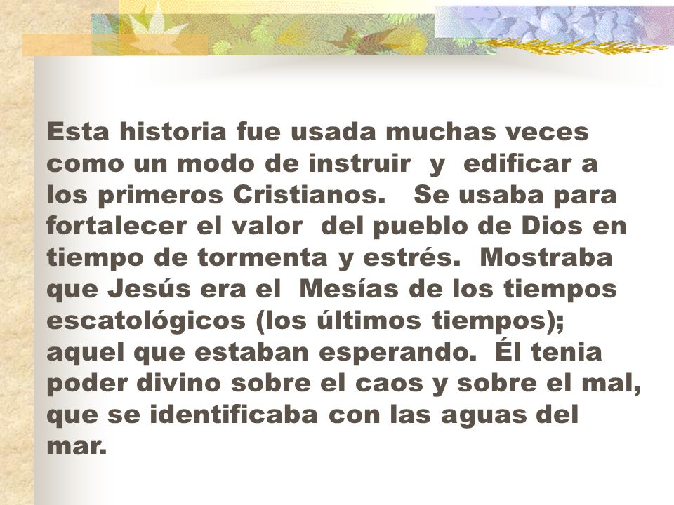 Esta historia fue usada muchas veces como un modo de instruir y edificar a los primeros Cristianos.