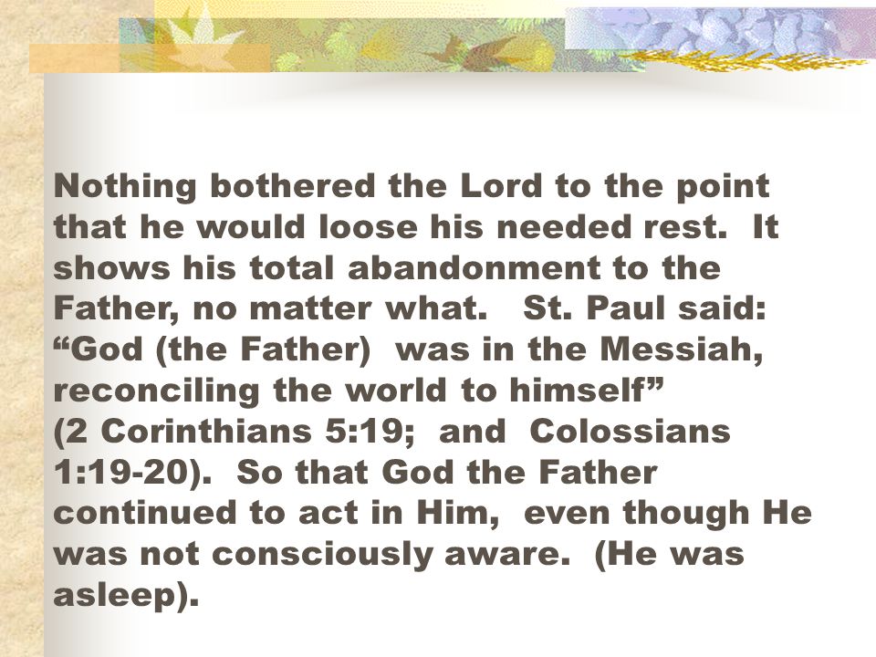 Nothing bothered the Lord to the point that he would loose his needed rest.