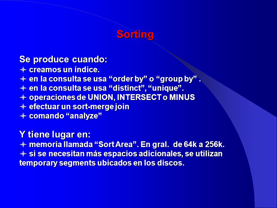 Sorting Se produce cuando: Y tiene lugar en: creamos un índice.