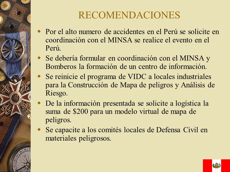 RECOMENDACIONES Por el alto numero de accidentes en el Perú se solicite en coordinación con el MINSA se realice el evento en el Perú.