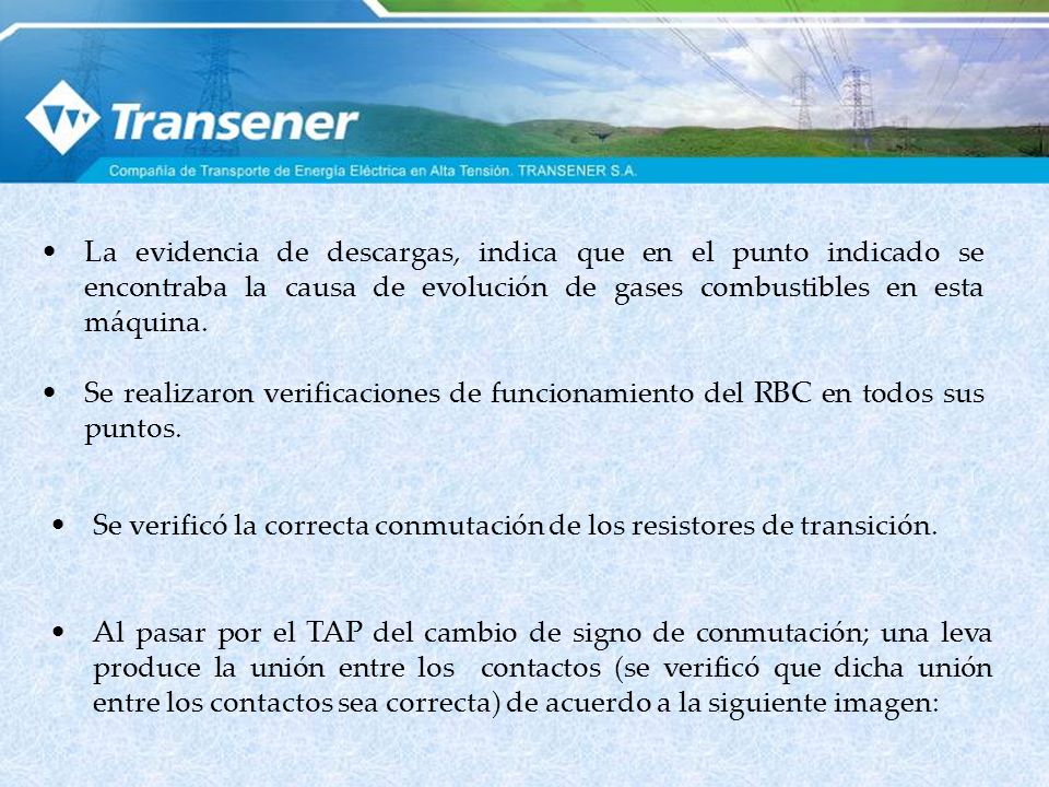 La evidencia de descargas, indica que en el punto indicado se encontraba la causa de evolución de gases combustibles en esta máquina.
