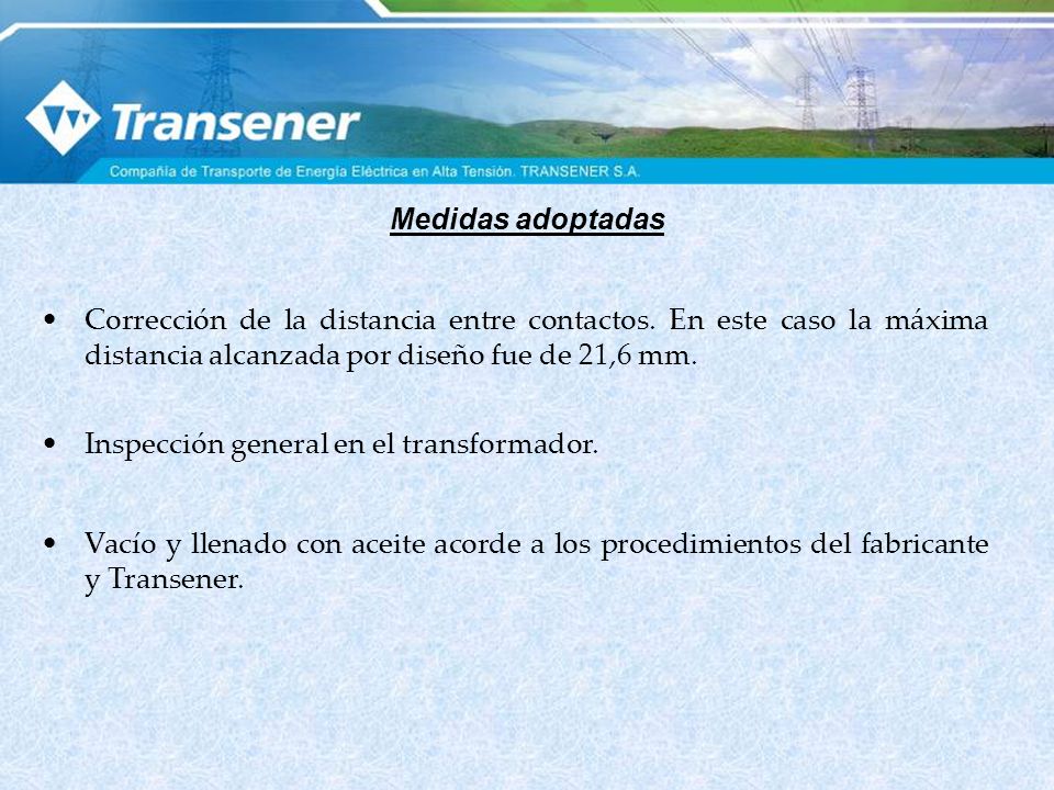 Medidas adoptadas Corrección de la distancia entre contactos. En este caso la máxima distancia alcanzada por diseño fue de 21,6 mm.