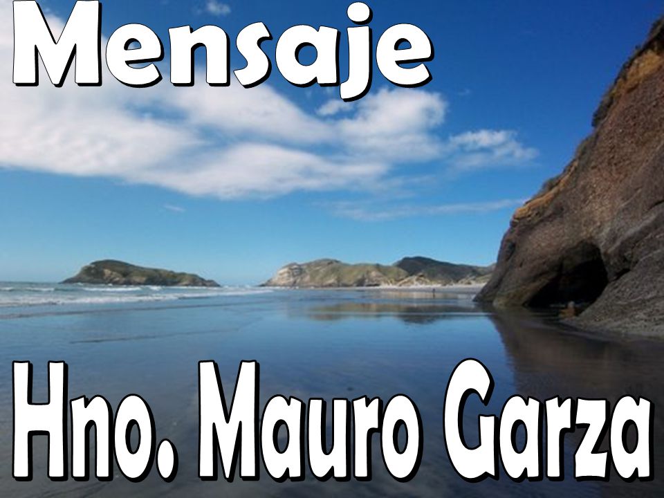 Mensaje Mensaje Título Hno. Mauro Garza Hno. Mauro Garza G.