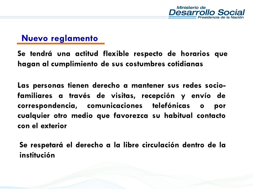 Nuevo reglamento Se tendrá una actitud flexible respecto de horarios que hagan al cumplimiento de sus costumbres cotidianas.