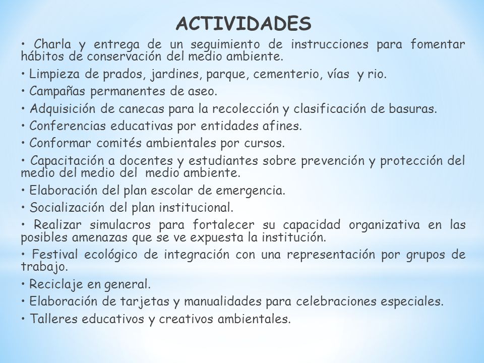 ACTIVIDADES • Charla y entrega de un seguimiento de instrucciones para fomentar hábitos de conservación del medio ambiente.