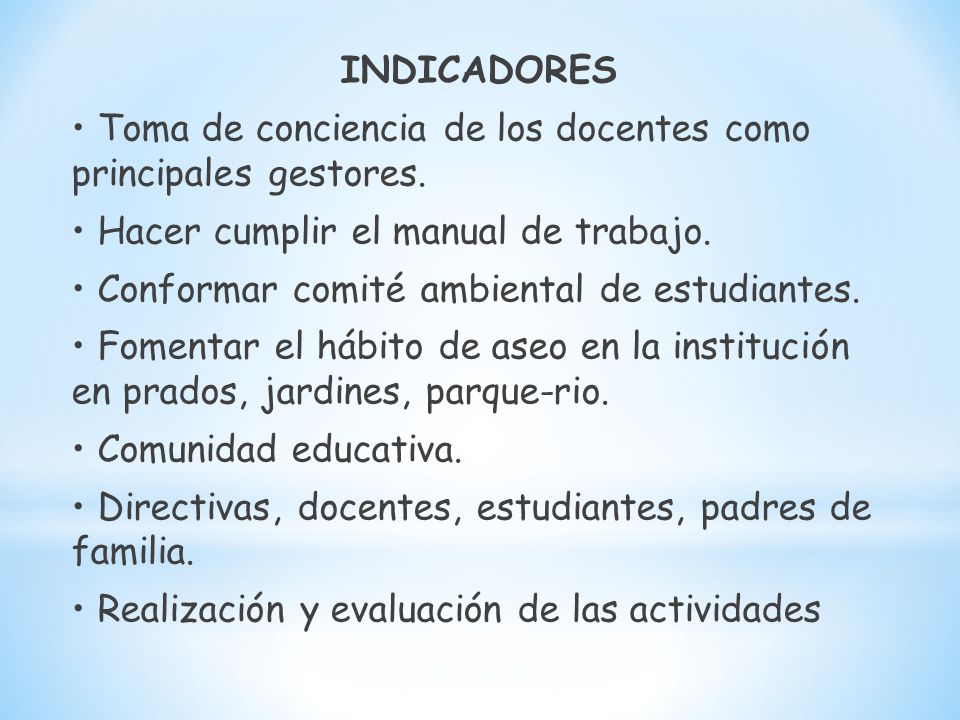 INDICADORES • Toma de conciencia de los docentes como principales gestores.
